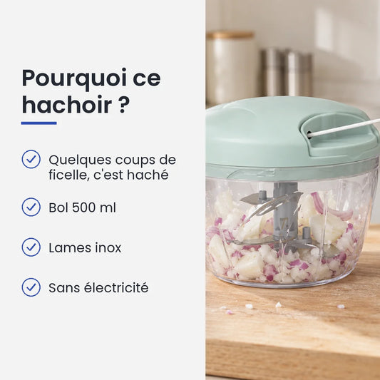Pourquoi choisir ce hachoir : quelques coups de ficelle, c'est haché, bol 500 ml, lames inox, sans électricité