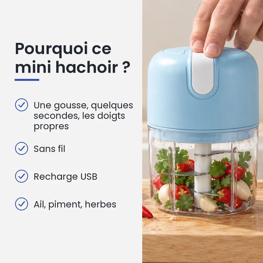 Pourquoi choisir ce mini hachoir : une gousse, quelques secondes, les doigts propres, sans fil, recharge USB