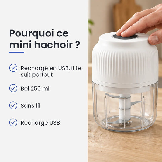 Pourquoi choisir ce mini hachoir : rechargé en USB, il te suit partout, bol 250 ml, sans fil, recharge USB