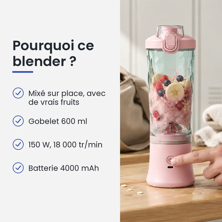 Pourquoi choisir ce blender : mixé sur place, avec de vrais fruits, gobelet 600 ml, 150 W, 18 000 tr/min, batterie 4000 mAh