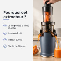 Pourquoi choisir cet extracteur : le jus pressé à froid, chez toi, presse à froid, moteur 200 W, chute de 78 mm