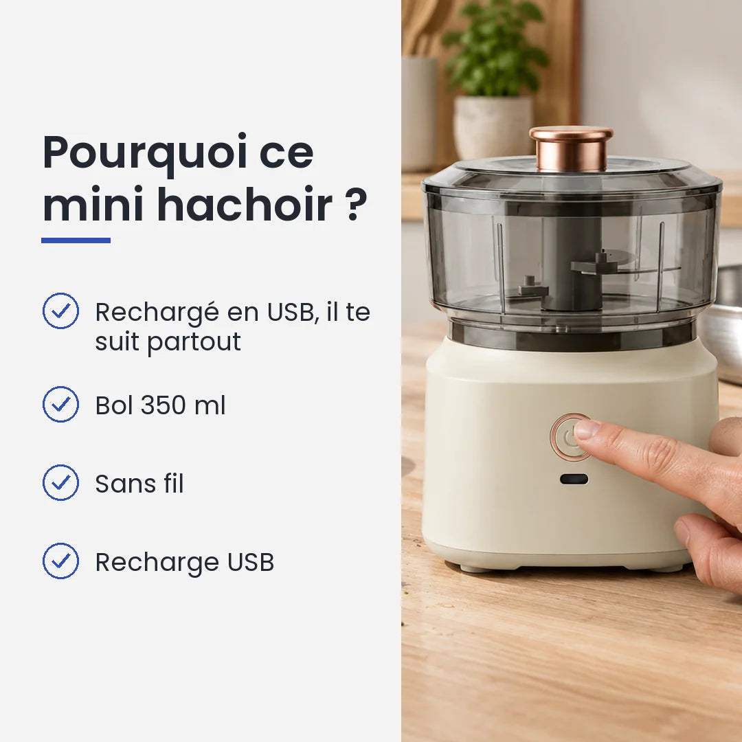 Pourquoi choisir ce mini hachoir : rechargé en USB, il te suit partout, bol 350 ml, sans fil, recharge USB