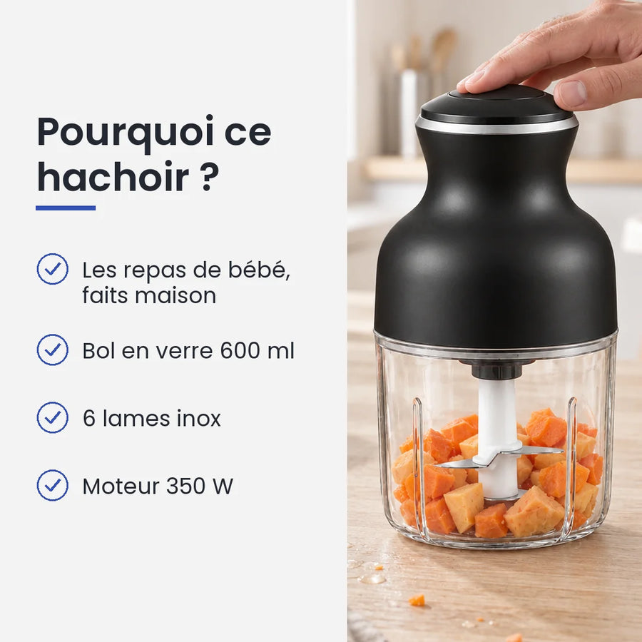 Pourquoi choisir ce hachoir : les repas de bébé, faits maison, bol en verre 600 ml, 6 lames inox, moteur 350 W