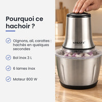 Pourquoi choisir ce hachoir : oignons, ail, carottes : hachés en quelques secondes, bol inox 3 L, 6 lames inox, moteur 800 W