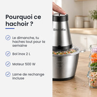 Pourquoi choisir ce hachoir : le dimanche, tu haches tout pour la semaine, bol inox 2 L, moteur 500 W