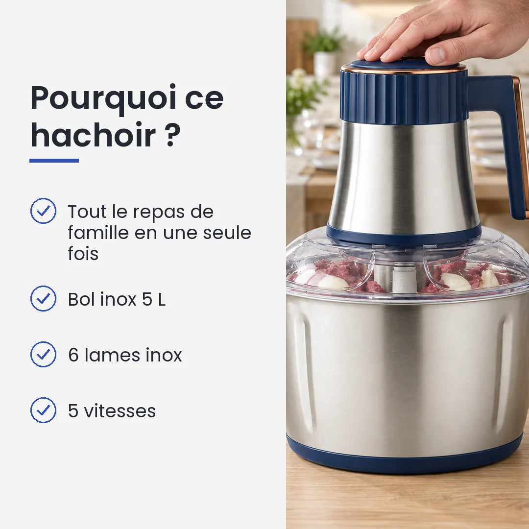 Pourquoi choisir ce hachoir : tout le repas de famille en une seule fois, bol inox 5 L, 6 lames inox, 5 vitesses
