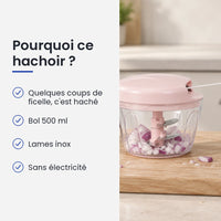 Pourquoi choisir ce hachoir : quelques coups de ficelle, c'est haché, bol 500 ml, lames inox, sans électricité