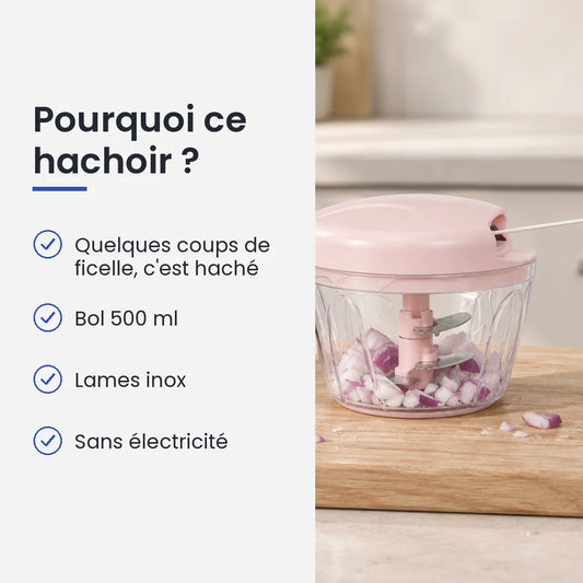 Pourquoi choisir ce hachoir : quelques coups de ficelle, c'est haché, bol 500 ml, lames inox, sans électricité
