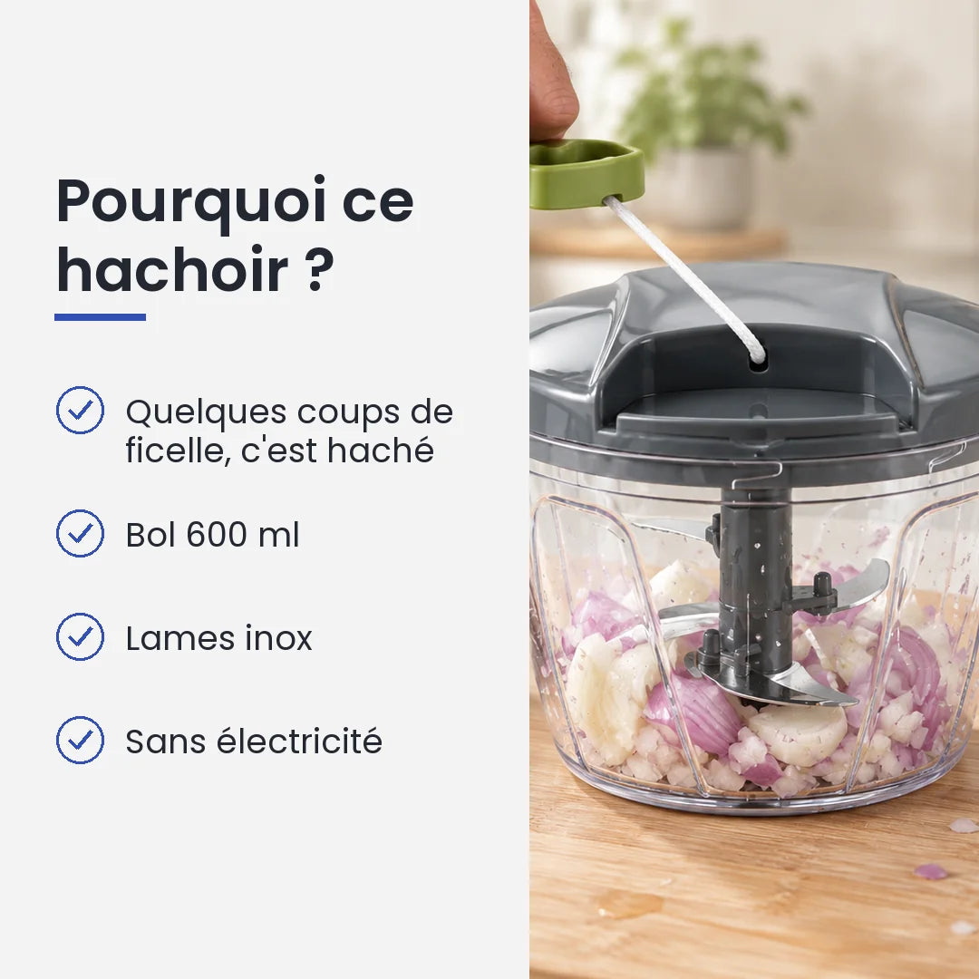 Pourquoi choisir ce hachoir : quelques coups de ficelle, c'est haché, bol 600 ml, lames inox, sans électricité