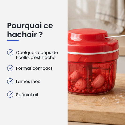 Pourquoi choisir ce hachoir : quelques coups de ficelle, c'est haché, format compact, lames inox, spécial ail