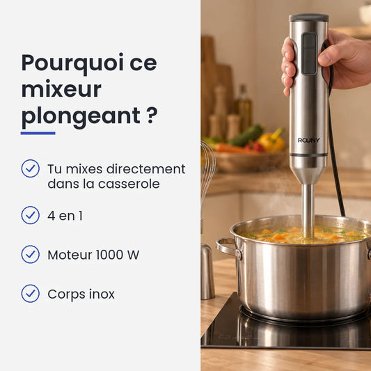 Pourquoi choisir ce mixeur plongeant : tu mixes directement dans la casserole, 4 en 1, moteur 1000 W, corps inox