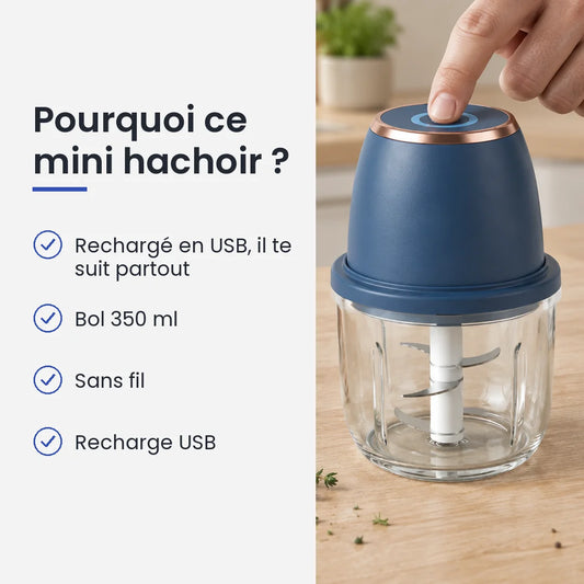 Pourquoi choisir ce mini hachoir : rechargé en USB, il te suit partout, bol 350 ml, sans fil, recharge USB