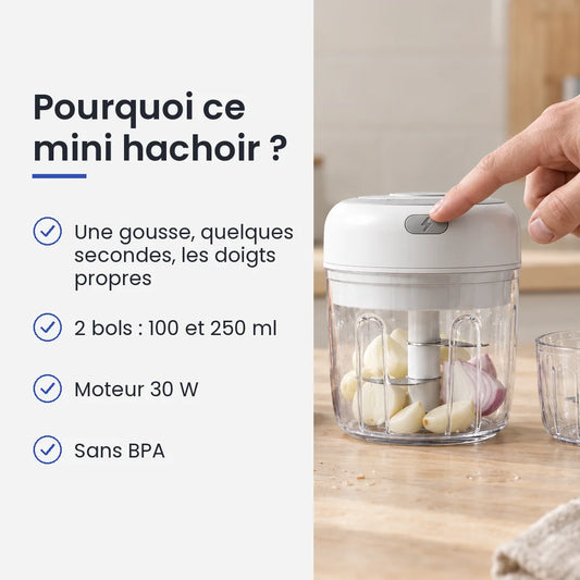 Pourquoi choisir ce mini hachoir : une gousse, quelques secondes, les doigts propres, 2 bols : 100 et 250 ml, moteur 30 W