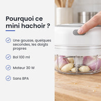 Pourquoi choisir ce mini hachoir : une gousse, quelques secondes, les doigts propres, bol 100 ml, moteur 30 W, sans BPA