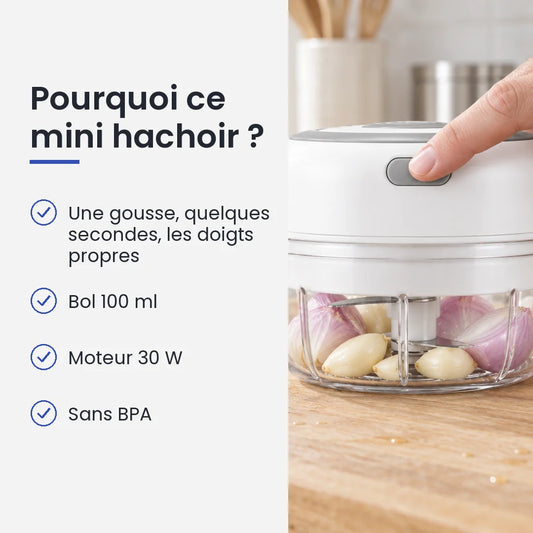 Pourquoi choisir ce mini hachoir : une gousse, quelques secondes, les doigts propres, bol 100 ml, moteur 30 W, sans BPA