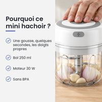 Pourquoi choisir ce mini hachoir : une gousse, quelques secondes, les doigts propres, bol 250 ml, moteur 30 W, sans BPA