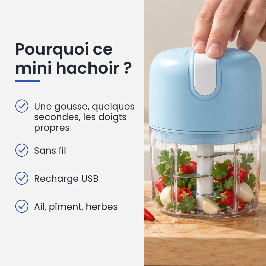 Pourquoi choisir ce mini hachoir : une gousse, quelques secondes, les doigts propres, sans fil, recharge USB