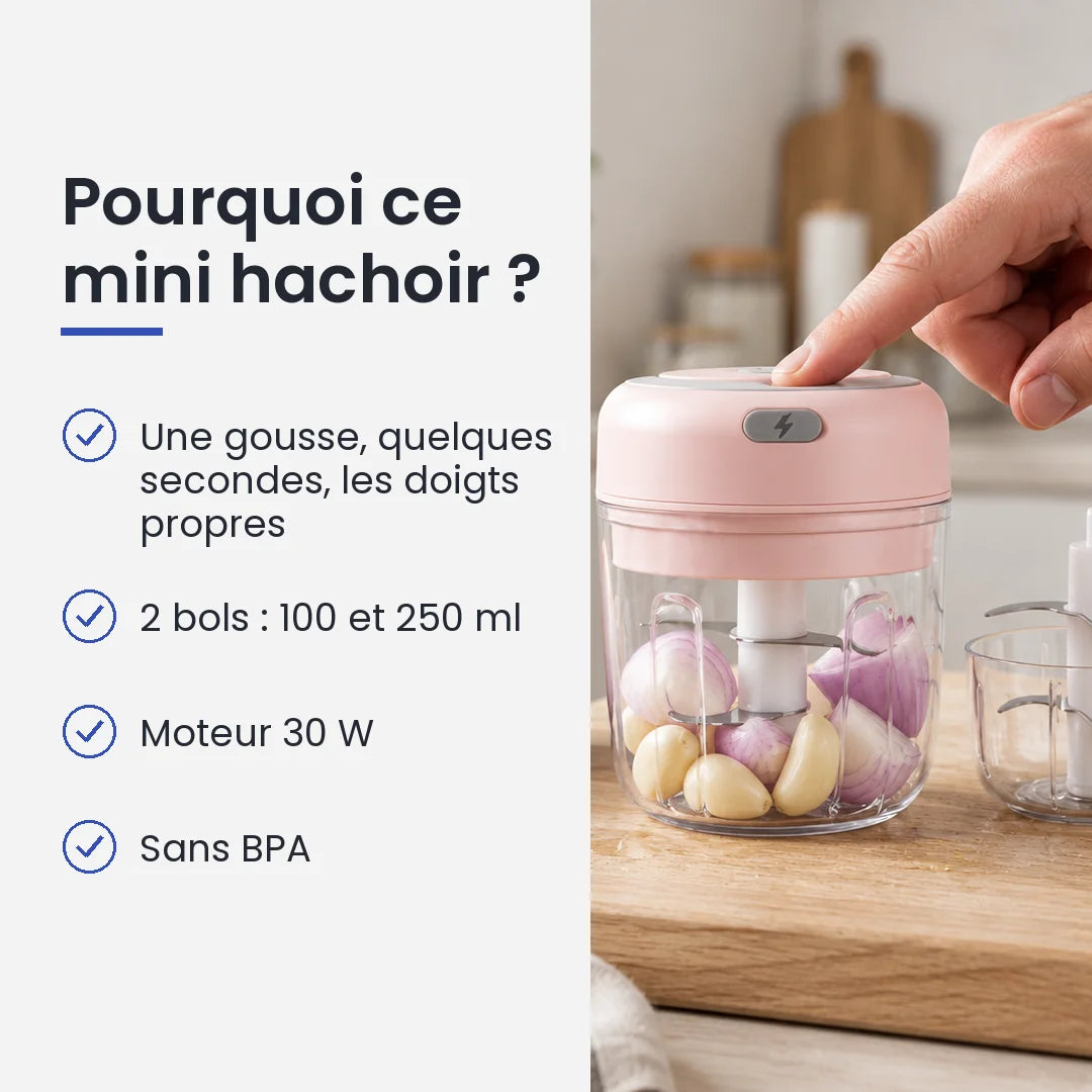Pourquoi choisir ce mini hachoir : une gousse, quelques secondes, les doigts propres, 2 bols : 100 et 250 ml, moteur 30 W