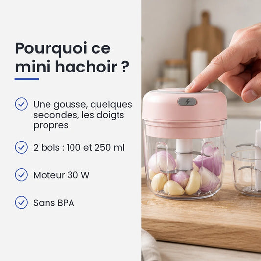Pourquoi choisir ce mini hachoir : une gousse, quelques secondes, les doigts propres, 2 bols : 100 et 250 ml, moteur 30 W