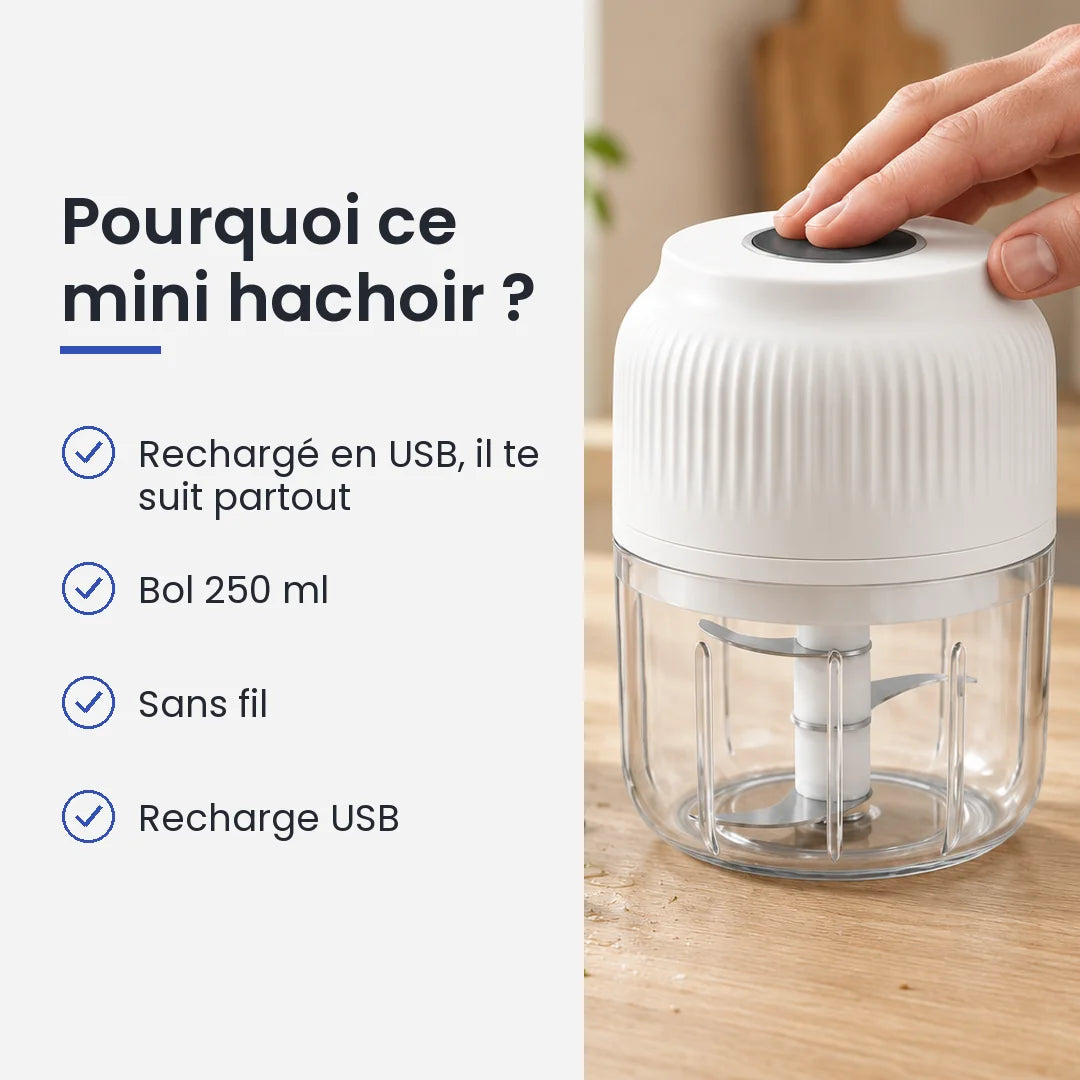 Pourquoi choisir ce mini hachoir : rechargé en USB, il te suit partout, bol 250 ml, sans fil, recharge USB